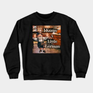 I Know A Little German Crewneck Sweatshirt